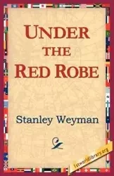 Under the Red Robe - Stanley Weyman