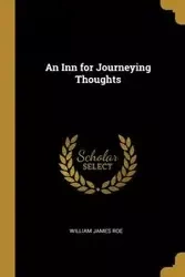An Inn for Journeying Thoughts - William James Roe