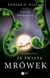 Opowieści ze świata mrówek w.2024 - Edward Wilson O.