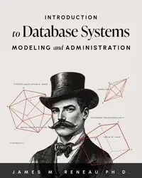 Introduction to Database Systems Modeling and Administration - James M. Reneau