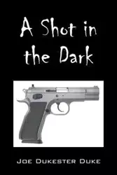 A Shot in the Dark - Joe Duke Dukester