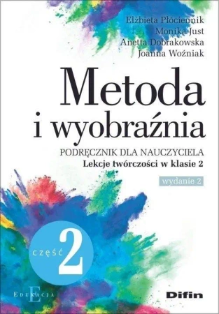 Metoda i wyobraźnia. Lekcje twórczości kl.2 cz.2 - praca zbiorowa