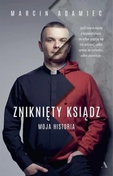 Zniknięty ksiądz. Moja historia - Marcin Adamiec