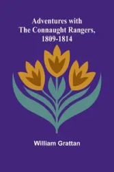 Adventures with the Connaught Rangers, 1809-1814 - William Grattan