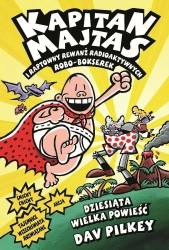 Kapitan Majtas i Raptowny Rewanż Radioaktywnych Robo-Bokserek - Pilkey Dav