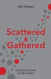 Scattered and Gathered - Neil Hudson