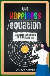 The Happiness Equation - Joy Harper Dr.
