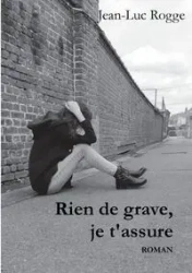 Rien de grave, je t'assure - Rogge Jean-Luc