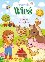 Przyroda. Wieś. Zabawa z naklejkami - praca zbiorowa
