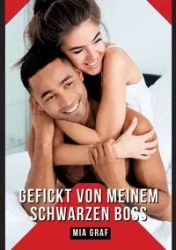 Gefickt von meinem schwarzen Boss - Mia Graf