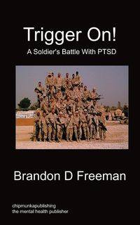 Trigger On! - A Soldier's Battle with Ptsd - D. Freeman Brandon