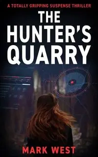THE HUNTER'S QUARRY - Mark West