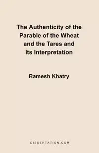 The Authenticity of the Parable of the Wheat and the Tares and Its Interpretation - Khatry Ramesh