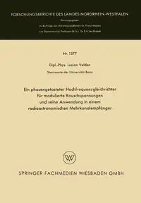Ein phasengetasteter Hochfrequenzgleichrichter für modulierte Rauschspannungen und seine Anwendung in einem radioastronomischen Mehrkanalempfänger - Velden Luzian
