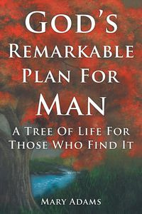 God's Remarkable Plan for Man - Mary Adams