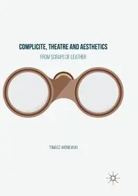 Complicite, Theatre and Aesthetics - Tomasz Wiśniewski