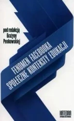 Fenomen Facebooka. Społeczne konteksty edukacji - Grażyna Penkowska (red.)