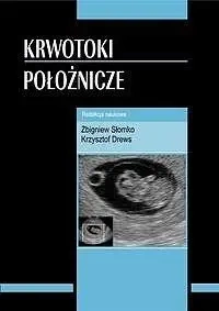 Krwotoki położnicze - Słomko Zbigniew, Drews Krzysztof