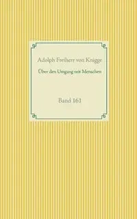 Über den Umgang mit Menschen - Adolph von Knigge Freiherr