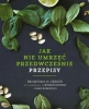 Jak nie umrzeć przedwcześnie. Przepisy - Michael Greger, Gene Stone, Robin Robertson, Olga