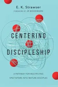Centering Discipleship - Strawser E. K.