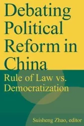 Debating Political Reform in China - Zhao Suisheng