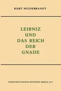 Leibniz und das Reich der Gnade - Kurt Hildebrandt