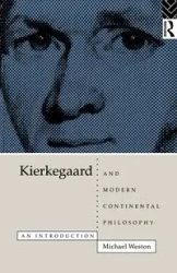 Kierkegaard and Modern Continental Philosophy - Weston Michael