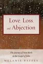 Love, Loss, and Abjection - Melanie Baffes