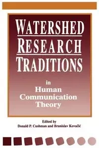 Watershed Research Traditions in Human Communication Theory - Cushman Donald P.