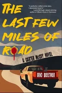 The Last Few Miles of Road - Eric Beetner