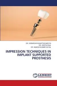 IMPRESSION TECHNIQUES IN IMPLANT SUPPORTED PROSTHESIS - BHATTACHARYYA DR. DEBARGHYA