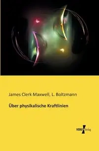 Über physikalische Kraftlinien - Maxwell James Clerk