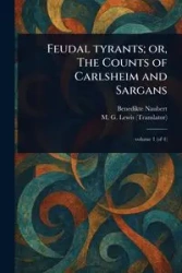 Feudal Tyrants; or, The Counts of Carlsheim and Sargans - Naubert Benedikte