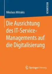 Die Ausrichtung des IT-Service-Managements auf die Digitalisierung - Mitrakis Nikolaos