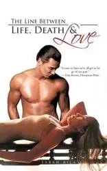 The Line Between Life, Death & Love - Sarah Aila