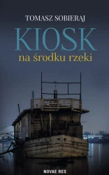 eBook Kiosk na środku rzeki - Tomasz Sobieraj epub mobi