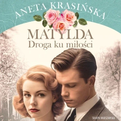audiobook Matylda. Droga ku miłości - Aneta Krasińska