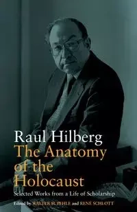 The Anatomy of the Holocaust - Hilberg Raul