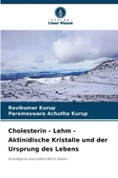 Cholesterin - Lehm - Aktinidische Kristalle und der Ursprung des Lebens - Kurup Ravikumar