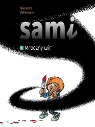 Sami T.5 Mroczny wir - Fabien Vehlmann, Bruno Gazzotti, Agata Cieślak