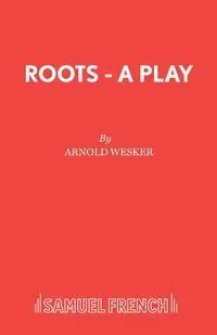 Roots - A Play - Arnold Wesker