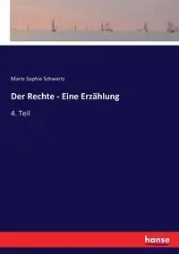 Der Rechte - Eine Erzählung - Marie Sophie Schwartz