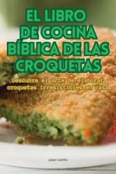 EL LIBRO DE COCINA BÍBLICA DE LAS CROQUETAS - Julian Castillo