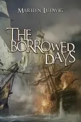 The Borrowed Days - Marilyn Ludwig