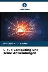 Cloud Computing und seine Anwendungen - Matthew N. Sadiku O.