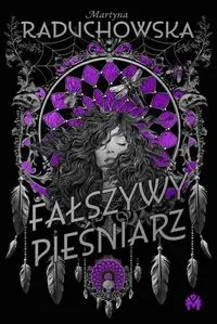 Fałszywy Pieśniarz - Martyna Raduchowska