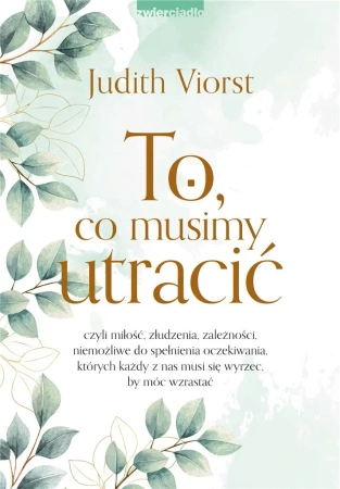 To, co musimy utracić - Judith Viorst