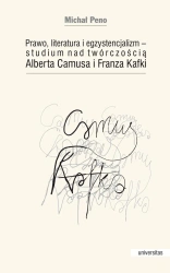 Prawo, literatura i egzystencjalizm — studium nad twórczością Alberta Camusa i Franza Kafki - Michał Peno