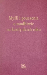 Myśli i pouczenia o modlitwie na każdy dzień roku - praca zbiorowa
